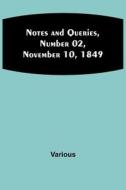 Notes and Queries, Number 02, November 10, 1849 di Various edito da Alpha Editions