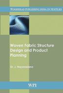 Woven Fabric Structure Design and Product Planning di J. Hayavadana edito da Woodhead Publishing India Pvt Ltd