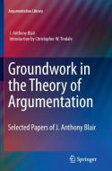 Groundwork in the Theory of Argumentation di J. Anthony Blair edito da Springer Netherlands