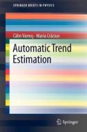 Automatic trend estimation di Calin Vamos, Maria Craciun edito da Springer-Verlag GmbH