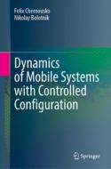 Dynamics of Mobile Systems with Controlled Configuration di Felix Chernousko, Nikolay Bolotnik edito da Palgrave MacMillan UK
