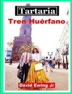 Tartaria - Tren Huerfano di David Ewing edito da Independently Published