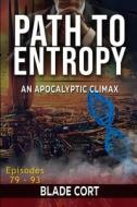 Path To Entropy - An Apocalyptic Climax di Cort Blade Cort edito da Independently Published