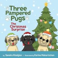 Three Pampered Pugs The Christmas Surprise di Sandra Kitabjian edito da LIGHTNING SOURCE INC