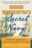 George Washington\'s Secret Navy di James  L. Nelson edito da International Marine Publishing Co