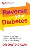 Reverse Your Diabetes di Dr. David Cavan edito da Ebury Publishing