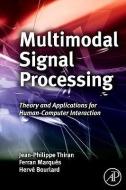 Multimodal Signal Processing di Jean-Philippe Thiran, Ferran Marqués, Hervé Bourlard edito da Elsevier LTD, Oxford