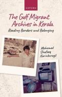 The Gulf Migrant Archives In Kerala di Karinkurayil edito da OUP OXFORD