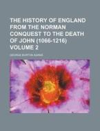 The History Of England From The Norman Conquest To The Death Of John di George Burton Adams edito da General Books Llc