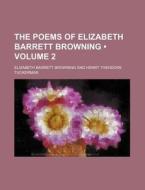 The Poems Of Elizabeth Barrett Browning (v. 2) di Elizabeth Barrett Browning edito da General Books Llc