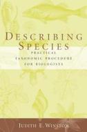 Describing Species - Practical Taxonomic Procedure for Biologists di Judith Winston edito da Columbia University Press