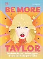 Be More Taylor Swift di DK edito da Dorling Kindersley Ltd