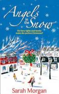 Angels In The Snow di Sarah Morgan edito da Harpercollins Publishers