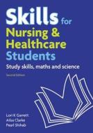 Skills for Nursing & Healthcare Students di Lori Garrett edito da Pearson Education