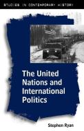 The United Nations and International Politics di Stephen Ryan edito da SPRINGER NATURE