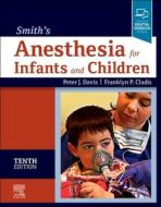 Smith's Anesthesia for Infants and Children di Davis, Cladis edito da ELSEVIER