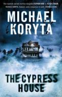 The Cypress House di Michael Koryta edito da Hodder & Stoughton General Division