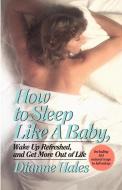 How to Sleep Like a Baby di Dianne Hales edito da Ballantine