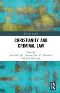 Christianity And Criminal Law di Mark Hill, Norman Doe, RH Helmholz, John Witte edito da Taylor & Francis Ltd
