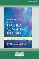 Handbook for Highly Sensitive People (Large Print 16 Pt Edition) di Mel Collins edito da READHOWYOUWANT