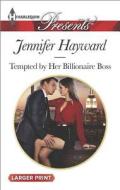 Tempted by Her Billionaire Boss di Jennifer Hayward edito da Harlequin