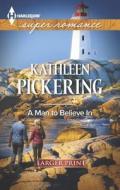 A Man to Believe in di Kathleen Pickering edito da Harlequin