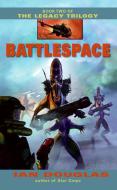 Battlespace: Book Two of the Legacy Trilogy di Ian Douglas edito da HARPER VOYAGER