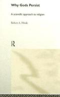 Why Gods Persist: A Scientific Approach to Religion di Robert A. Hinde edito da Routledge