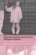 Educational Interventions for Refugee Children di Richard Hamilton edito da Routledge