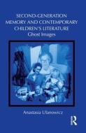 Second-Generation Memory and Contemporary Children's Literature di Anastasia (University of Florida Ulanowicz edito da Taylor & Francis Ltd