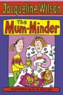 The Mum-Minder di Jacqueline Wilson edito da Random House Children's Publishers UK