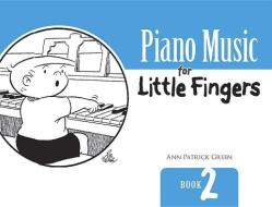 Piano Music for Little Fingers: Book 2 di Ann Patrick Green edito da DOVER PUBN INC