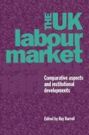 The UK Labour Market edito da Cambridge University Press