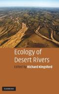 Ecology of Desert Rivers di Richard Kingsford edito da Cambridge University Press