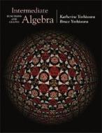 Intermediate Algebra: Functions and Graphs [With CDROM] di Katherine Yoshiwara edito da Thomson Brooks/Cole