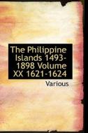 The Philippine Islands 1493-1898 Volume Xx 1621-1624 di Various edito da Bibliolife