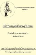 A Community Shakespeare Company Edition of The Two Gentlemen of Verona di Richard Carter edito da iUniverse