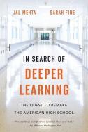 In Search Of Deeper Learning di Jal Mehta, Sarah Fine edito da Harvard University Press