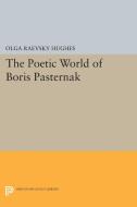 The Poetic World of Boris Pasternak di Olga Raevsky Hughes edito da Princeton University Press
