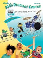 Alfred's Kid's Drumset Course: The Easiest Drumset Method Ever!, Book & CD di Dave Black, Steve Houghton edito da ALFRED PUBN
