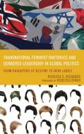 Transnational Feminist Rhetorics and Gendered Leadership in Global Politics di Rebecca S. Richards edito da Lexington