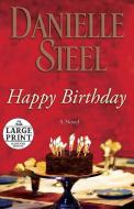 Happy Birthday di Danielle Steel edito da RANDOM HOUSE LARGE PRINT