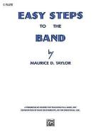 Easy Steps to the Band: C Flute di Maurice Taylor edito da ALFRED PUBN