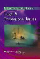 The Evidence-based Nursing Guide To Legal And Professional Issues edito da Lippincott Williams And Wilkins