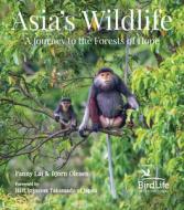 Asia's Wildlife: A Journey to the Forests of Hope (Proceeds Support Birdlife International) di Fanny Lai, Bjorn Olesen edito da PERIPLUS ED