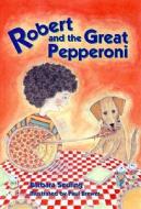 Robert And The Great Pepperoni di Barbara Seuling edito da Cricket Books, A Division Of Carus Publishing Co