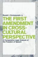The First Amendment in Cross-Cultural Perspective di Ronald J. Krotoszynski edito da New York University Press