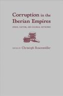 Corruption in the Iberian Empires edito da University of New Mexico Press