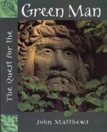 The Quest for the Green Man di John Matthews edito da Quest Books (IL)