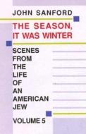 The Season, It Was Winter di John B. Sanford edito da Black Sparrow Press